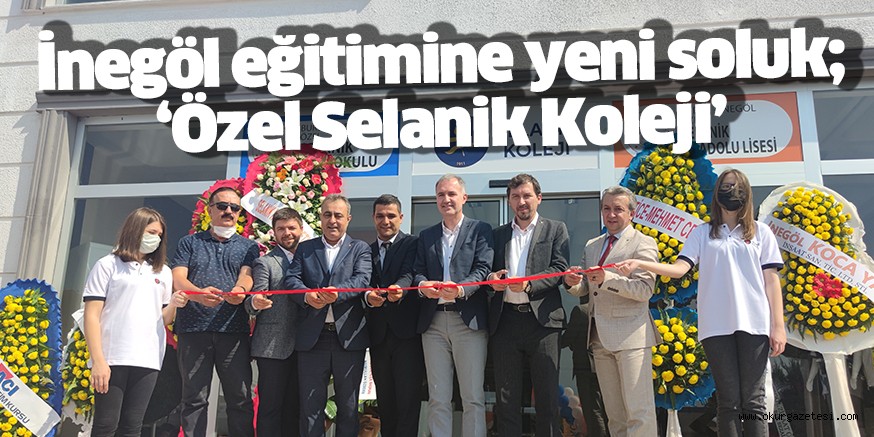 İnegöl eğitimine yeni soluk; ‘Özel Selanik Koleji’