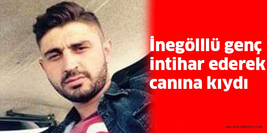 İnegölllü genç intihar ederek canına kıydı