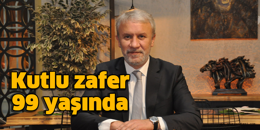 Kutlu zafer 99 yaşında