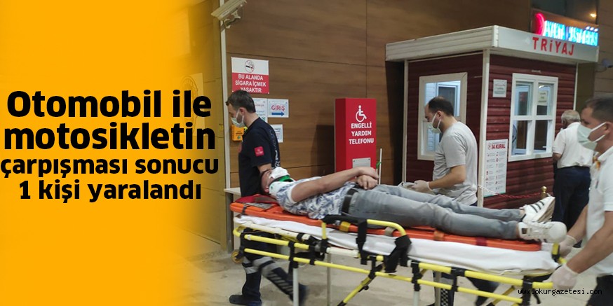 Otomobil ile motosikletin çarpışması sonucu 1 kişi yaralandı