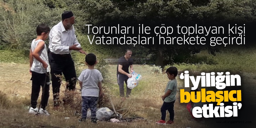 Torunları ile çöp toplayan kişi vatandaşları harekete geçirdi