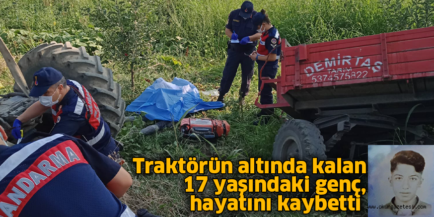 Traktörün altında kalan 17 yaşındaki genç, hayatını kaybetti