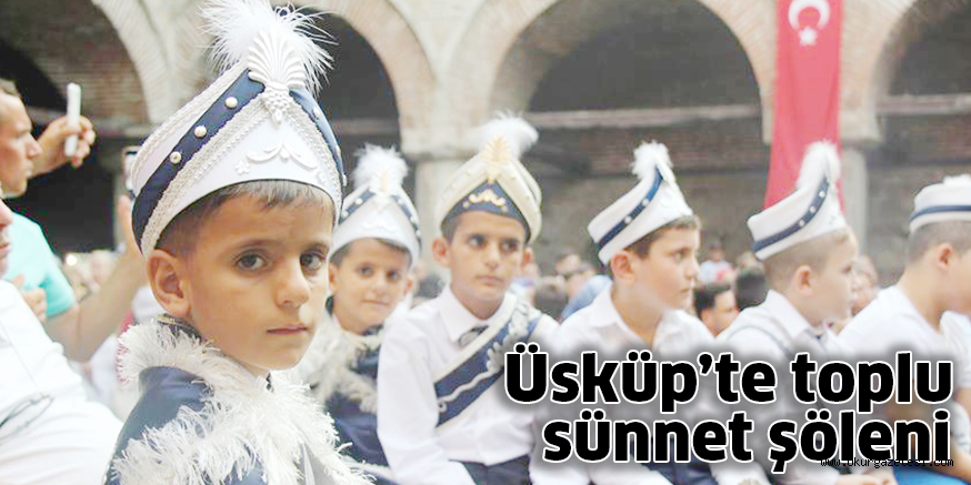 Üsküp’te toplu  sünnet şöleni