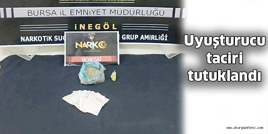Uyuşturucu taciri tutuklandı