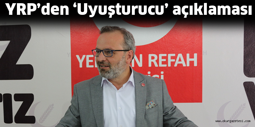 YRP’den ‘Uyuşturucu’ açıklaması