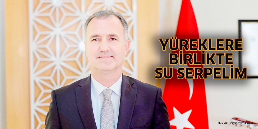 YÜREKLERE BİRLİKTE SU SERPELİM