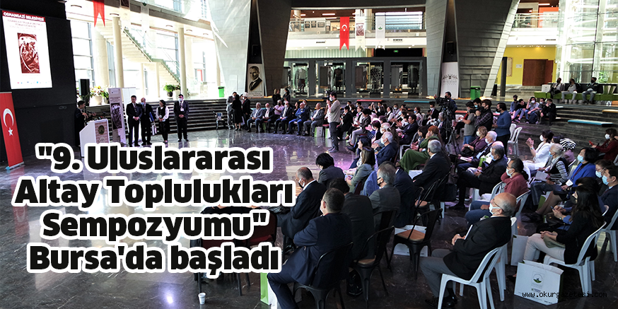 “9. Uluslararası Altay Toplulukları Sempozyumu” Bursa’da başladı