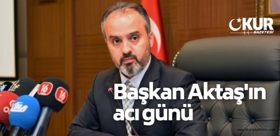 Alinur Aktaş’ın acı günü