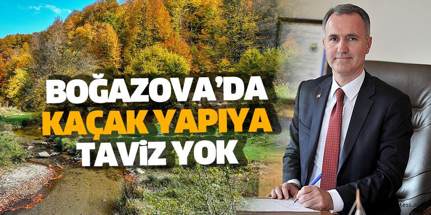 BOĞAZOVA’DA KAÇAK YAPIYA TAViZ YOK