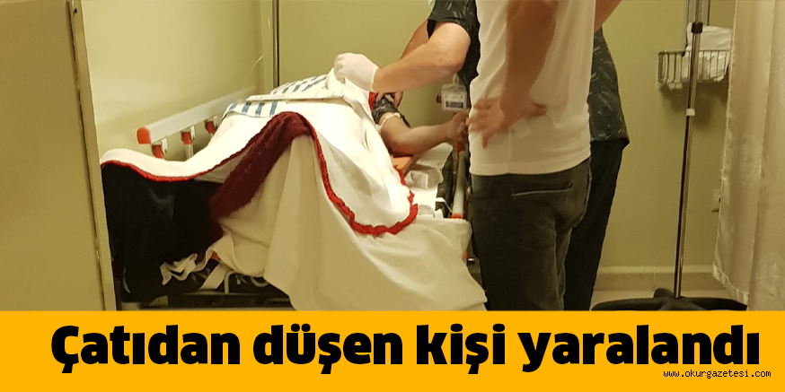 Çatıdan düşen kişi yaralandı