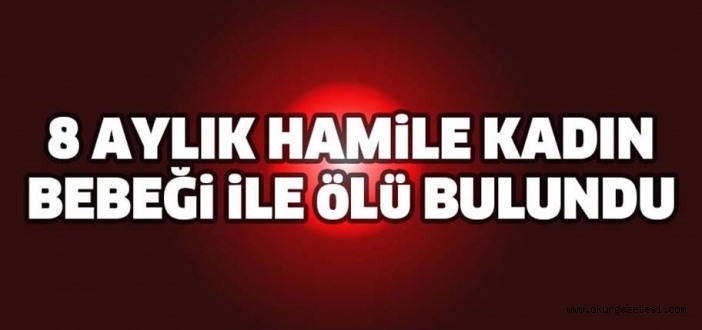 İnegöl’de 8 Aylık hamile kadının ölümü ile ilgili soruşturma başlatıldı