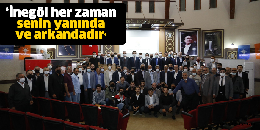 ‘İnegöl her zaman senin yanında ve arkandadır’