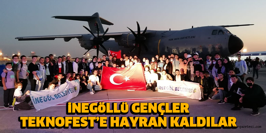 iNEGöLLü GENÇLER TEKNOFEST’E HAYRAN KALDILAR