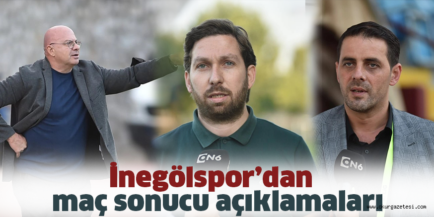 İnegölspor’dan  maç sonucu açıklamaları