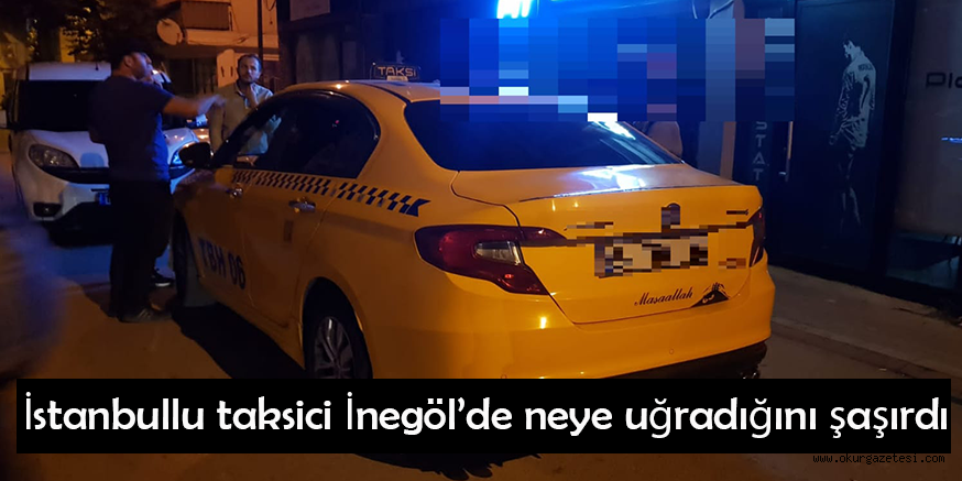 İstanbullu taksici İnegöl’de neye uğradığını şaşırdı