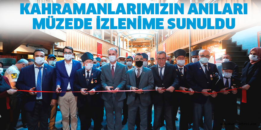 KAHRAMANLARIMIZIN ANILARI MÜZEDE İZLENİME SUNULDU