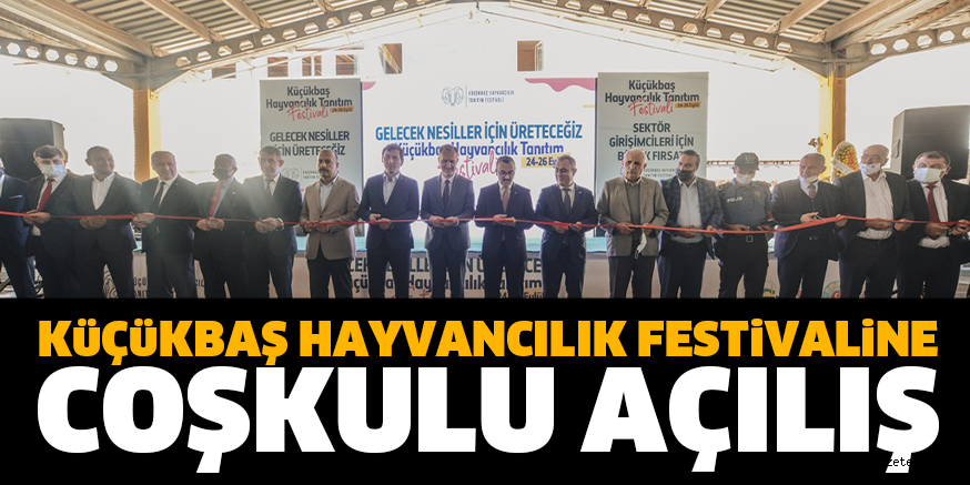 KüÇüKBAŞ HAYVANCILIK FESTiVALiNE COŞKULU AÇILIŞ