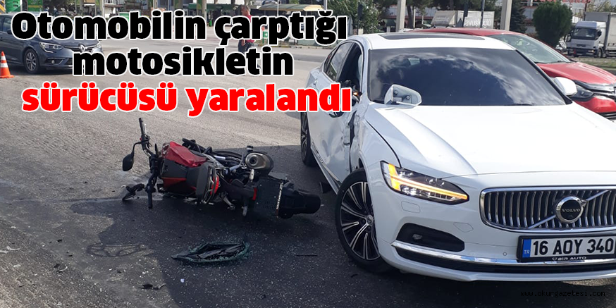 Otomobilin çarptığı motosikletin sürücüsü yaralandı