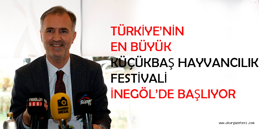 TÜRKİYE’NİN EN BÜYÜK KÜÇÜKBAŞ HAYVANCILIK FESTİVALİ İNEGÖL’DE BAŞLIYOR