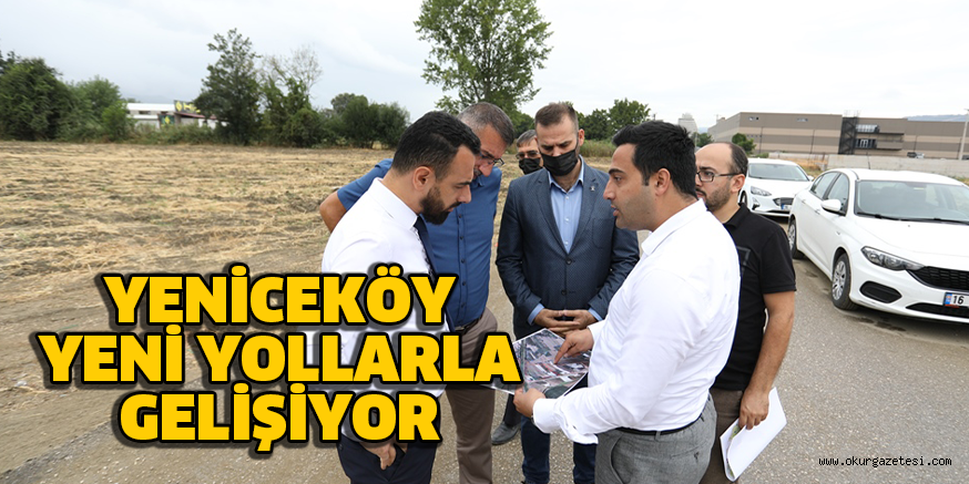 YENİCEKÖY YENİ YOLLARLA GELİŞİYOR