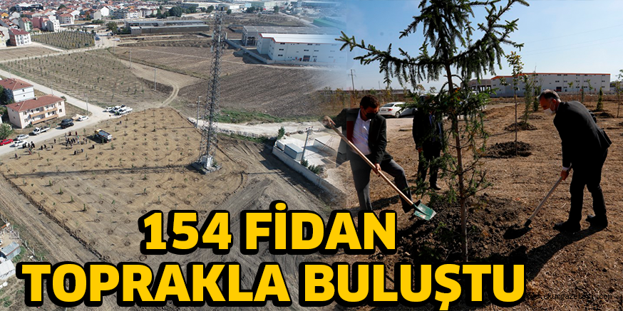 154 FİDAN TOPRAKLA BULUŞTU