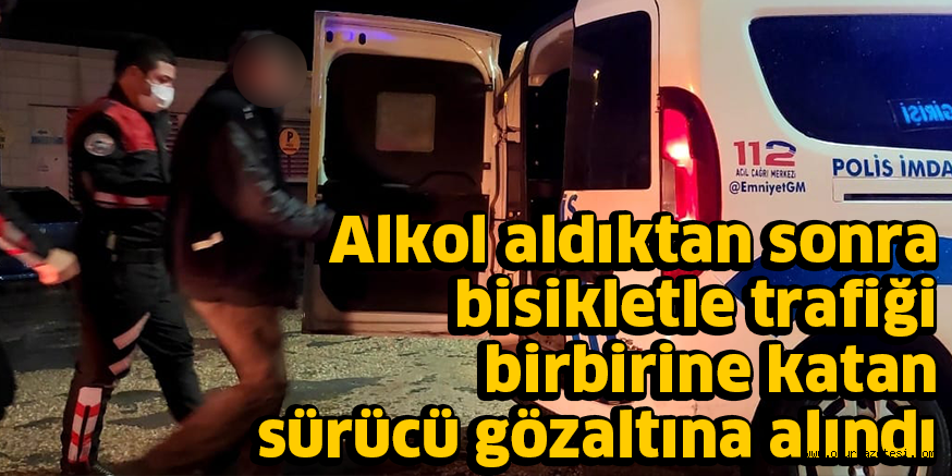 Alkol aldıktan sonra bisikletle trafiği birbirine katan sürücü gözaltına alındı