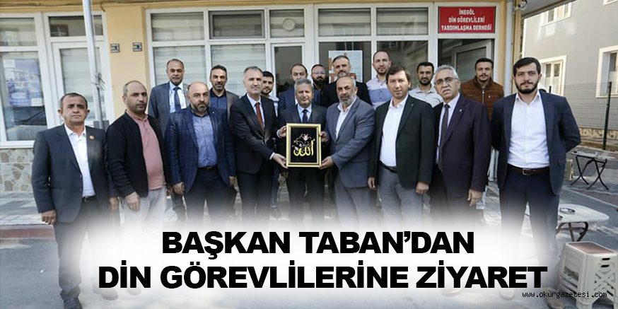 BAŞKAN TABAN’DAN DİN GÖREVLİLERİNE ZİYARET
