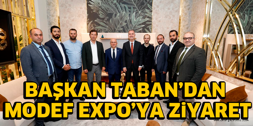 BAŞKAN TABAN’DAN MODEF EXPO’YA ZiYARET