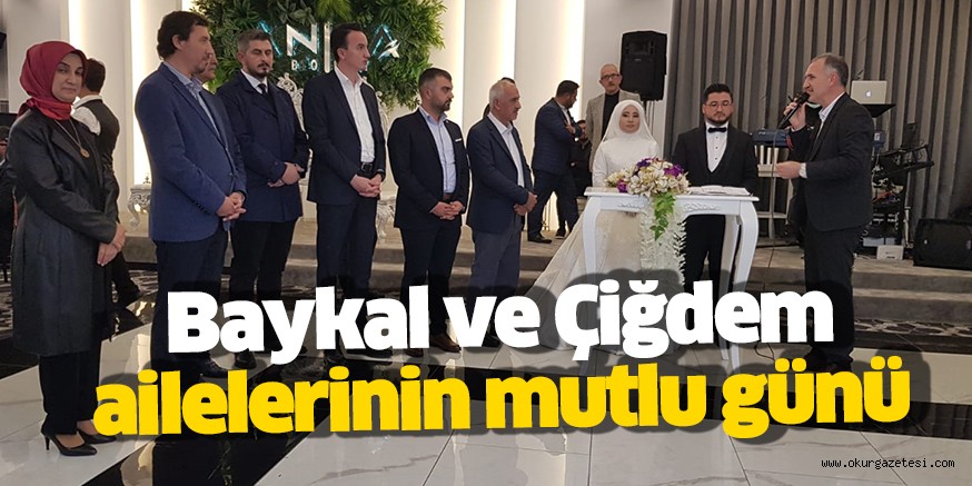 Baykal ve Çiğdem ailelerinin mutlu günü