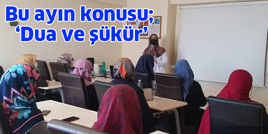 Bu ayın konusu; ‘Dua ve şükür’
