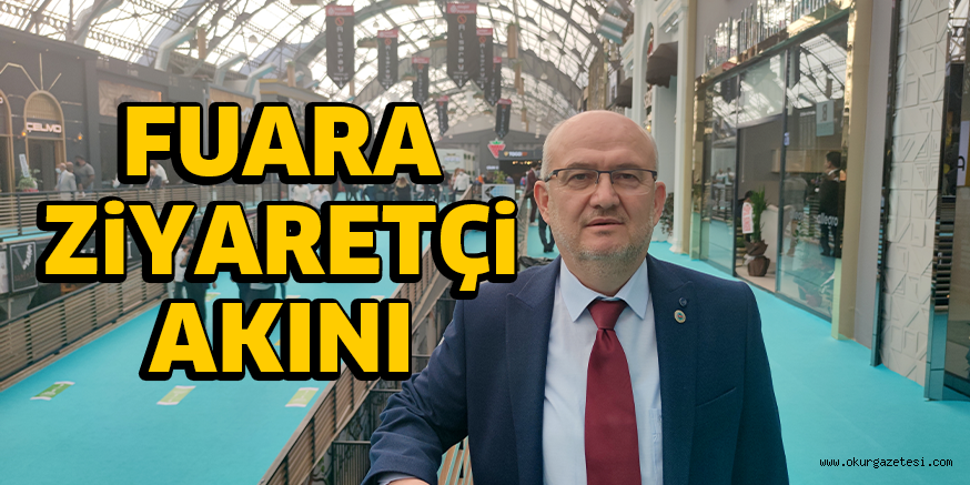 FUARA ZiYARETÇi AKINI