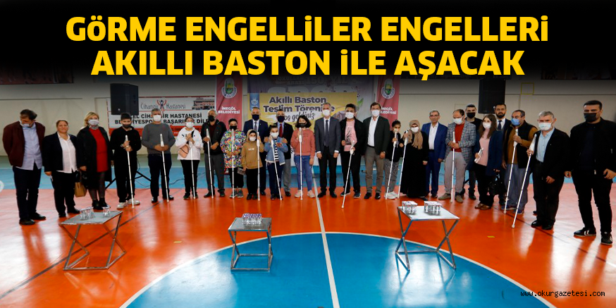 GöRME ENGELLiLER ENGELLERi  AKILLI BASTON iLE AŞACAK