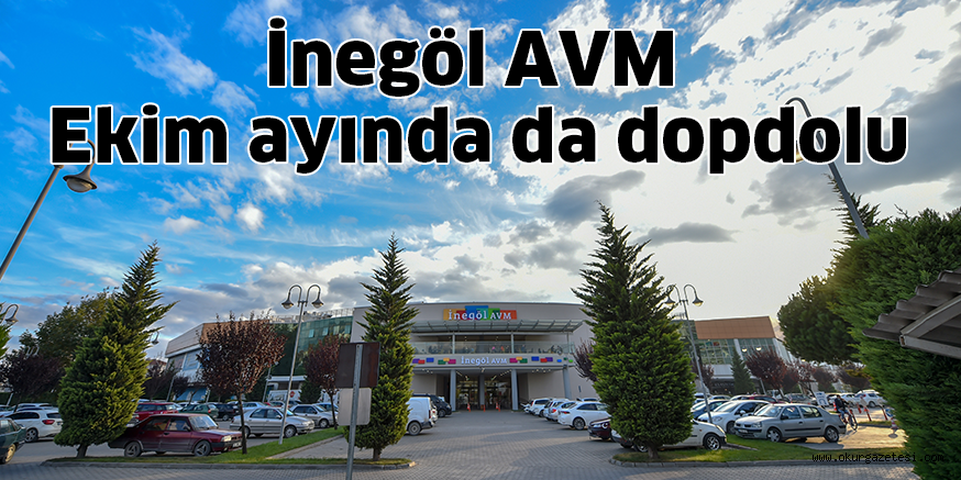 İnegöl AVM Ekim ayında da dopdolu