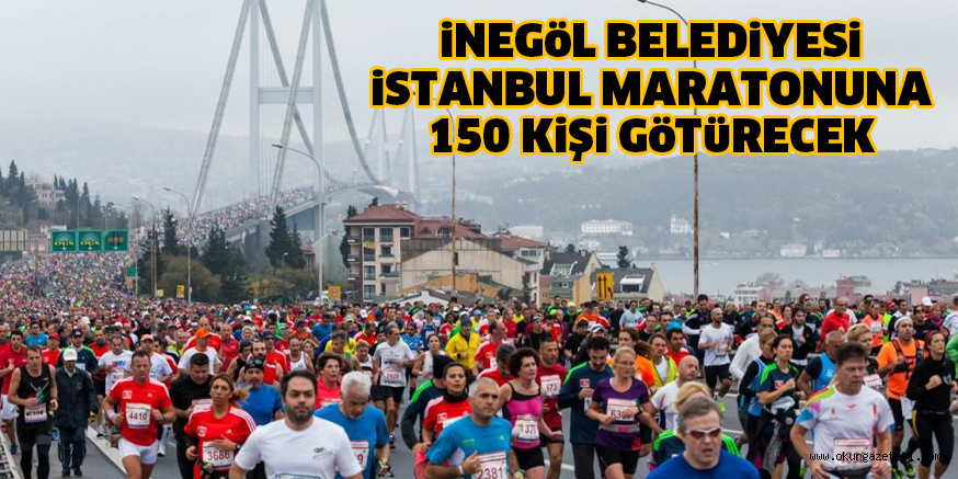 iNEGöL BELEDiYESi iSTANBUL MARATONUNA 150 KiŞi GöTüRECEK