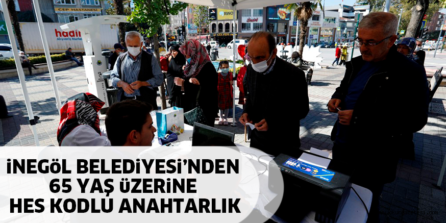 iNEGöL BELEDiYESi’NDEN 65 YAŞ üZERiNE HES KODLU ANAHTARLIK