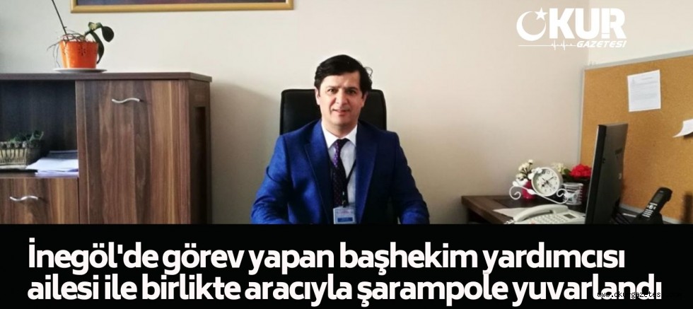 İnegöl Devlet Hastanesi Başhekim Yardımcısı ailesi ile birlikte aracıyla şarampole yuvarlandı