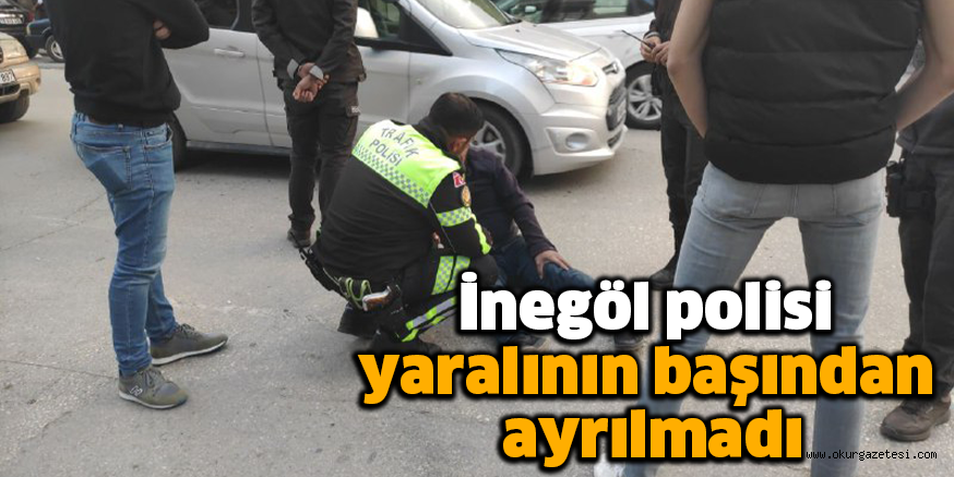 İnegöl polisi yaralının başından ayrılmadı