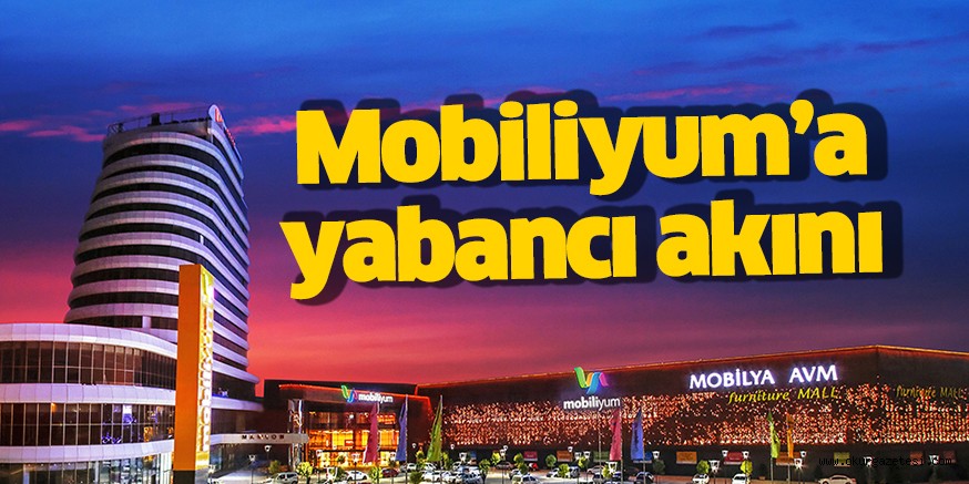 MOBİLİYUM’A YABANCILAR AKIN ETTİ