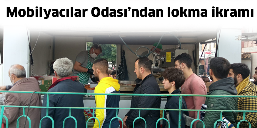 Mobilyacılar Odası’ndan lokma ikramı