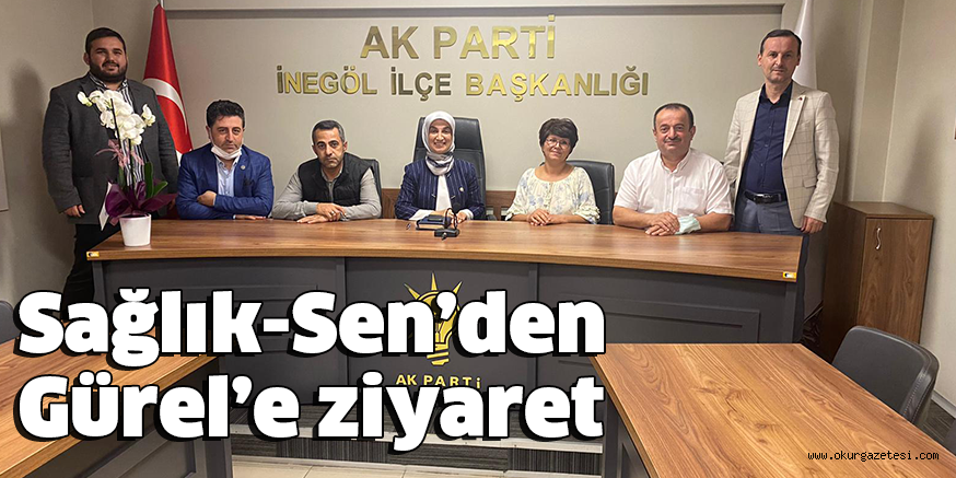 Sağlık-Sen’den Gürel’e ziyaret