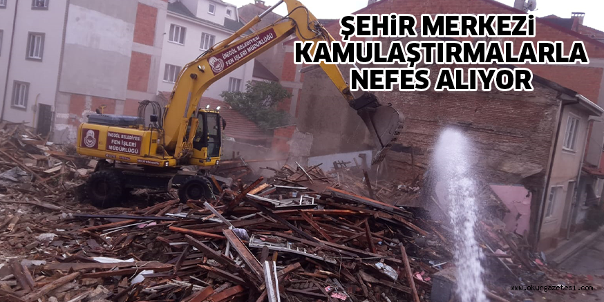 ŞEHiR MERKEZi KAMULAŞTIRMALARLA NEFES ALIYOR