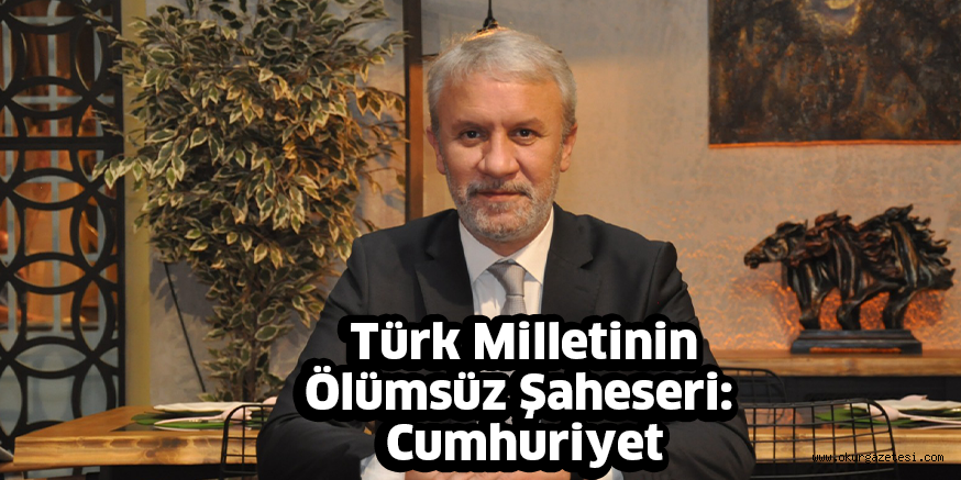 Türk Milletinin Ölümsüz Şaheseri: Cumhuriyet
