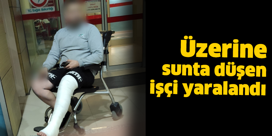 Üzerine sunta düşen işçi yaralandı