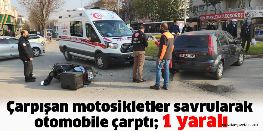 Çarpışan motosikletler savrularak otomobile çarptı; 1 yaralı