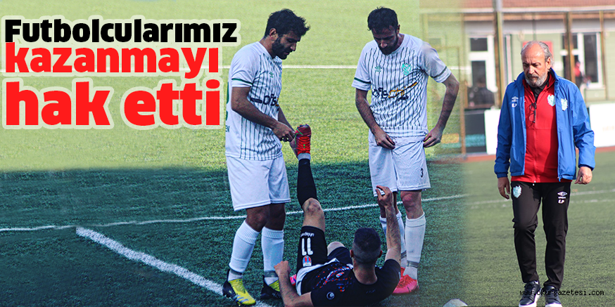 Futbolcularımız kazanmayı hak etti