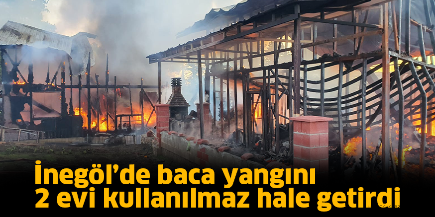 İnegöl’de baca yangını 2 evi kullanılmaz hale getirdi