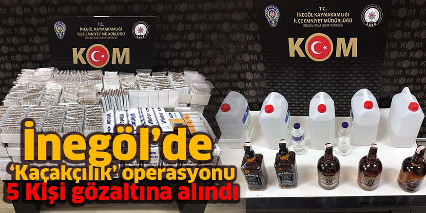 İnegöl’de ‘Kaçakçılık’ operasyonu 5 Kişi gözaltına alındı