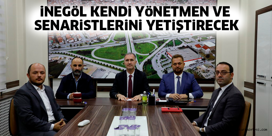 iNEGöL KENDi YöNETMEN VE SENARiSTLERiNi YETiŞTiRECEK