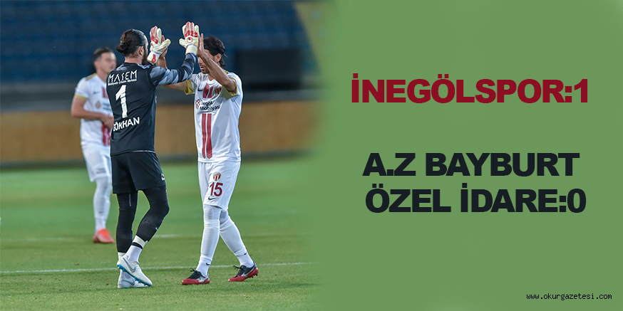 İNEGÖLSPOR:1 A.Z BAYBURT ÖZEL İDARE:0