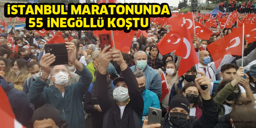 iSTANBUL MARATONUNDA 55 iNEGöLLü KOŞTU